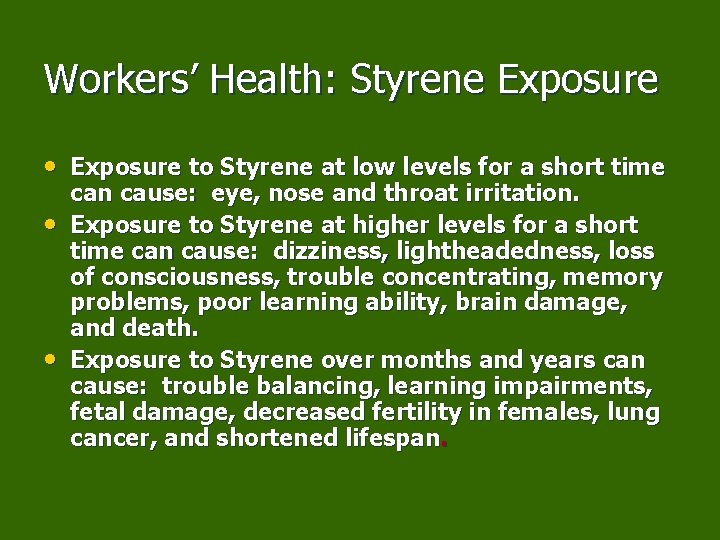 Workers’ Health: Styrene Exposure • Exposure to Styrene at low levels for a short