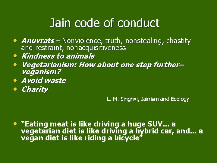 Jain code of conduct • Anuvrats – Nonviolence, truth, nonstealing, chastity and restraint, nonacquisitiveness