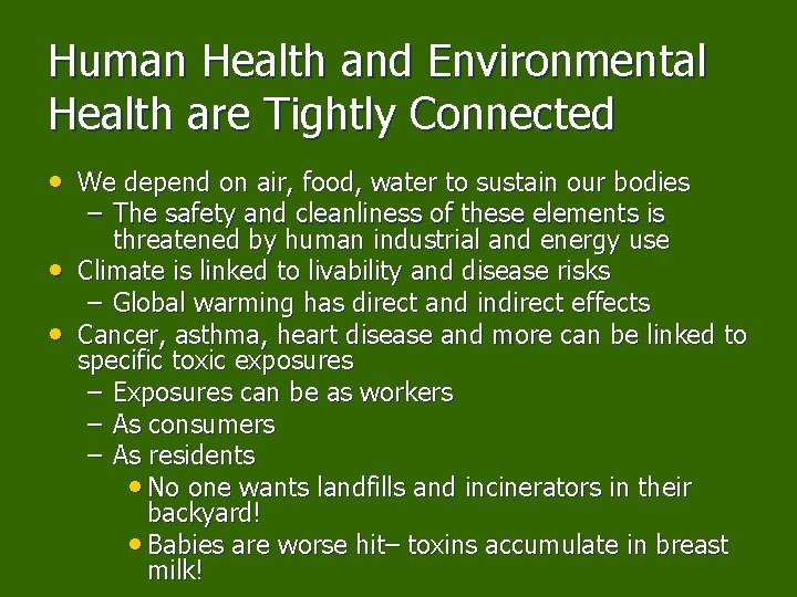 Human Health and Environmental Health are Tightly Connected • We depend on air, food,