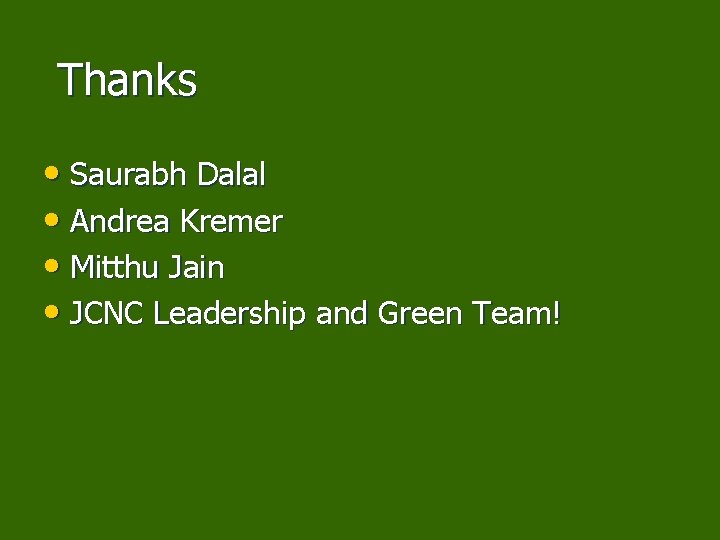  Thanks • Saurabh Dalal • Andrea Kremer • Mitthu Jain • JCNC Leadership