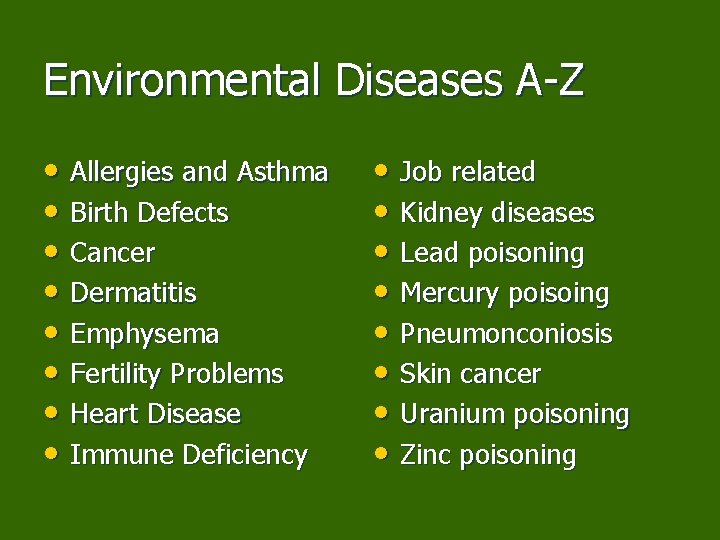 Environmental Diseases A-Z • Allergies and Asthma • Birth Defects • Cancer • Dermatitis