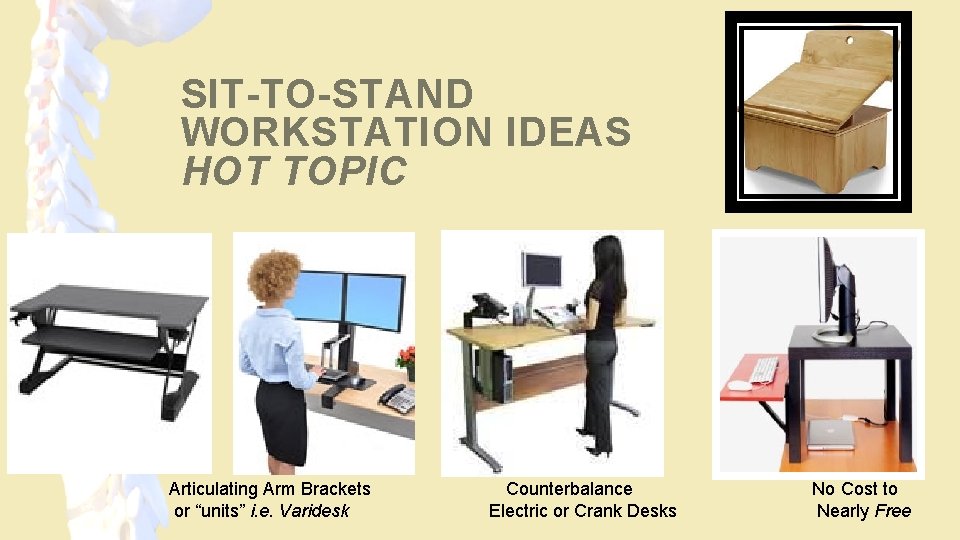 SIT-TO-STAND WORKSTATION IDEAS HOT TOPIC Articulating Arm Brackets or “units” i. e. Varidesk Counterbalance