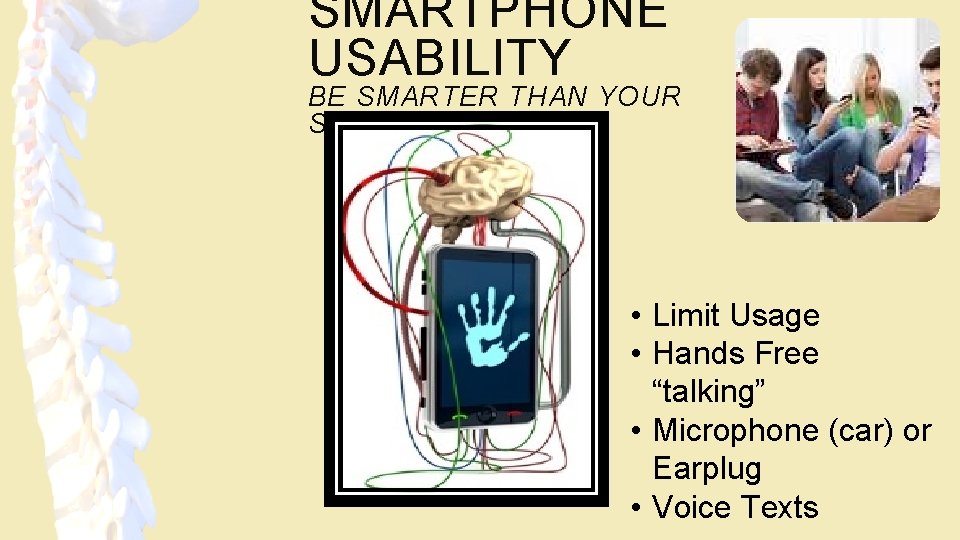 SMARTPHONE USABILITY BE SMARTER THAN YOUR SMARTPHONE! • Limit Usage • Hands Free “talking”