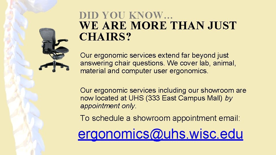 DID YOU KNOW… WE ARE MORE THAN JUST CHAIRS? Our ergonomic services extend far