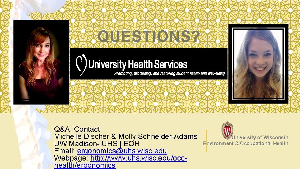 QUESTIONS? Q&A: Contact Michelle Discher & Molly Schneider-Adams UW Madison- UHS | EOH Email: