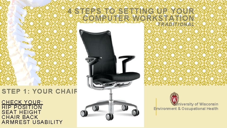 4 STEPS TO SETTING UP YOUR COMPUTER WORKSTATION TR ADITIONAL STEP 1: YOUR CHAIR