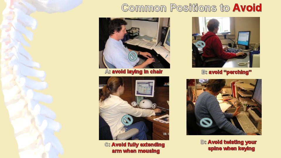 Common Positions to Avoid A: avoid laying in chair B: avoid “perching” C: Avoid