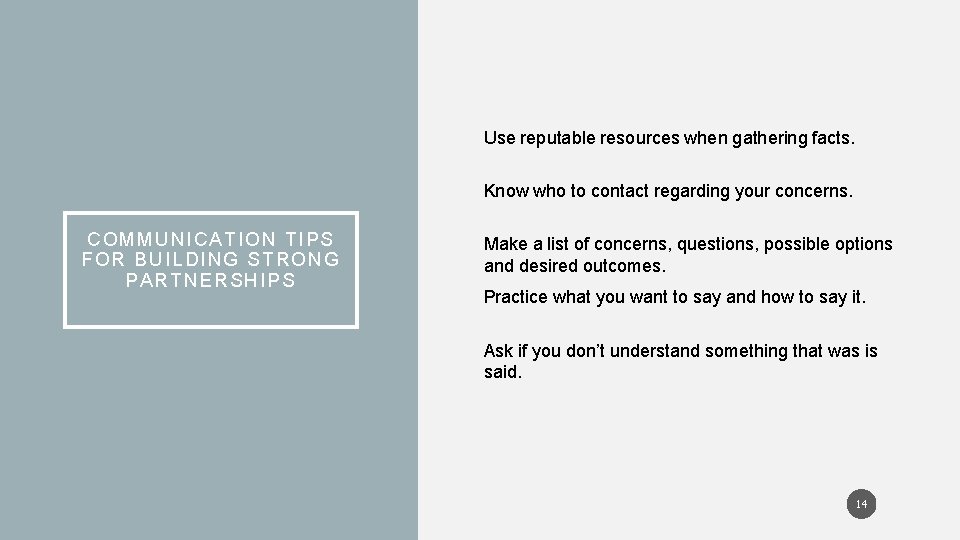 Use reputable resources when gathering facts. Know who to contact regarding your concerns. COMMUNICATION