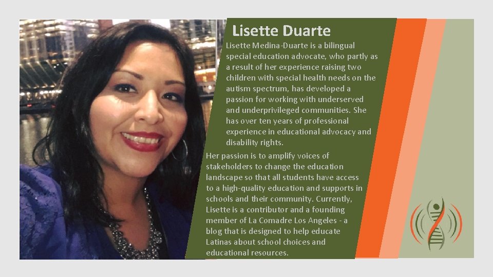 Lisette Duarte Lisette Medina-Duarte is a bilingual special education advocate, who partly as a