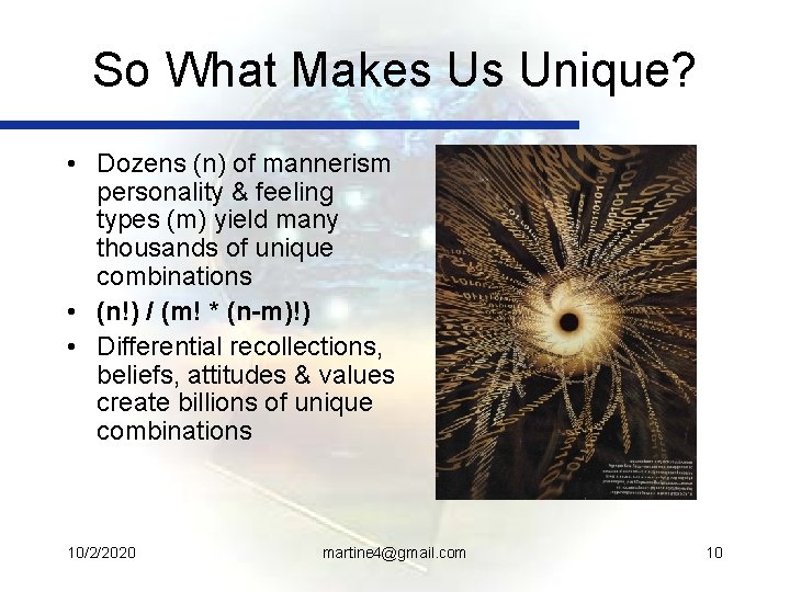 So What Makes Us Unique? • Dozens (n) of mannerism personality & feeling types