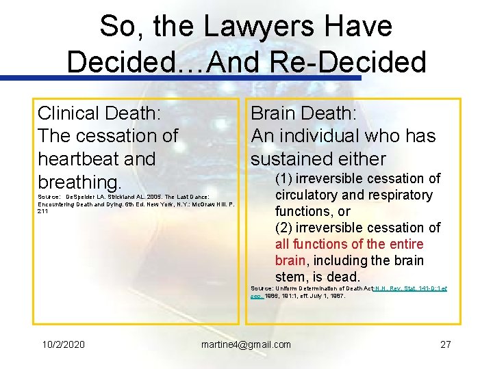 So, the Lawyers Have Decided…And Re-Decided Clinical Death: The cessation of heartbeat and breathing.