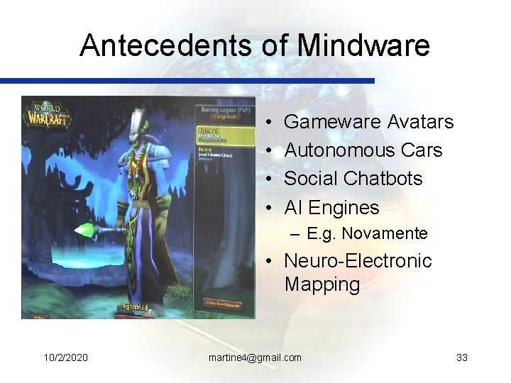 Antecedents of Mindware • • Gameware Avatars Autonomous Cars Social Chatbots AI Engines –
