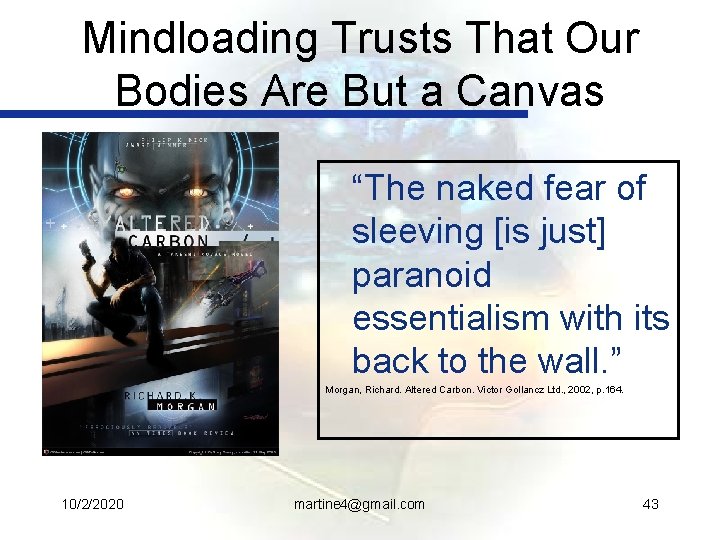 Mindloading Trusts That Our Bodies Are But a Canvas “The naked fear of sleeving