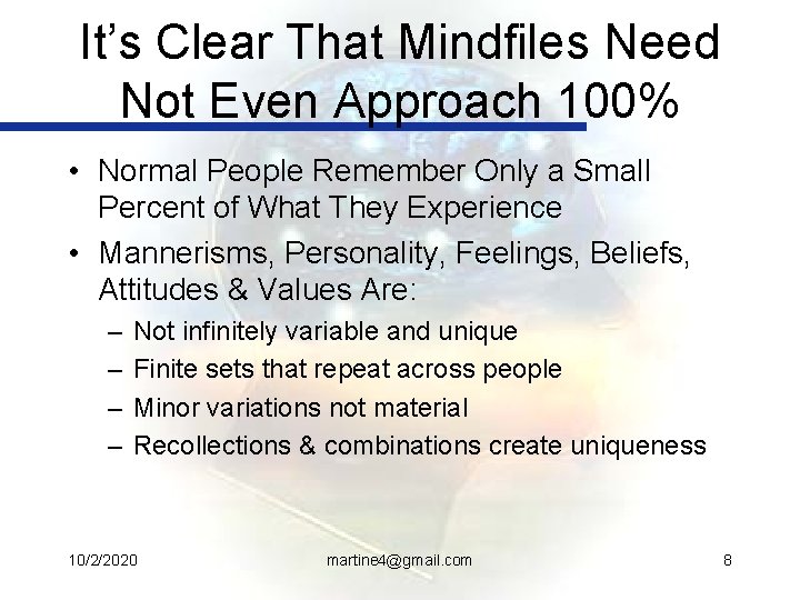 It’s Clear That Mindfiles Need Not Even Approach 100% • Normal People Remember Only