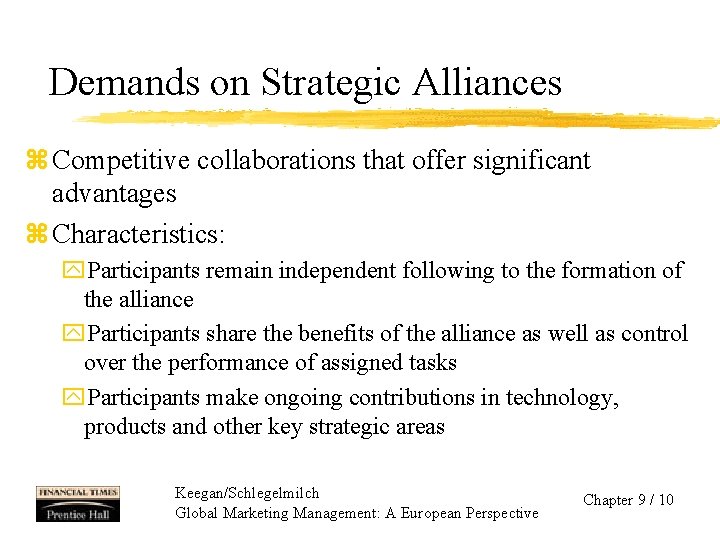 Demands on Strategic Alliances z Competitive collaborations that offer significant advantages z Characteristics: y.