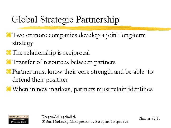 Global Strategic Partnership z Two or more companies develop a joint long-term strategy z