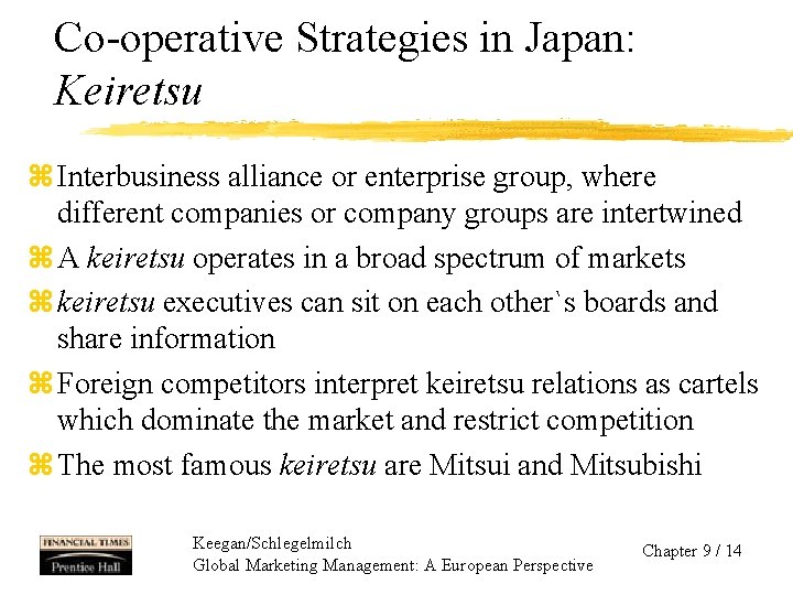 Co-operative Strategies in Japan: Keiretsu z Interbusiness alliance or enterprise group, where different companies