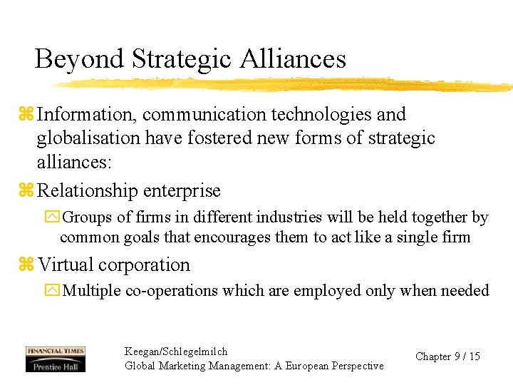 Beyond Strategic Alliances z Information, communication technologies and globalisation have fostered new forms of