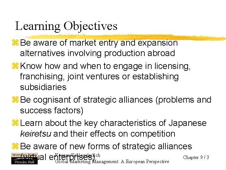 Learning Objectives z Be aware of market entry and expansion alternatives involving production abroad