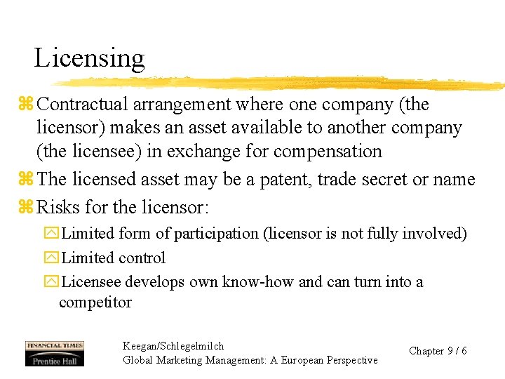 Licensing z Contractual arrangement where one company (the licensor) makes an asset available to