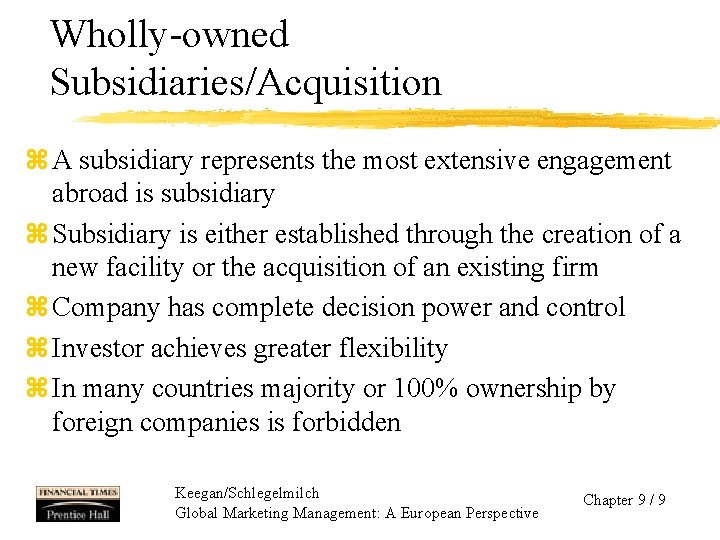 Wholly-owned Subsidiaries/Acquisition z A subsidiary represents the most extensive engagement abroad is subsidiary z