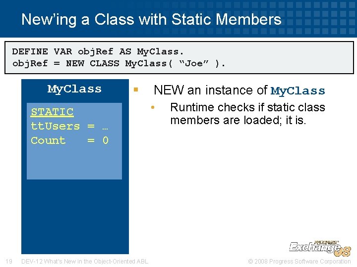 New’ing a Class with Static Members DEFINE VAR obj. Ref AS My. Class. obj.