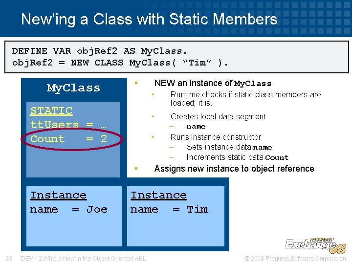 New’ing a Class with Static Members DEFINE VAR obj. Ref 2 AS My. Class.