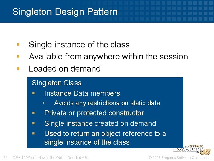Singleton Design Pattern § § § Single instance of the class Available from anywhere