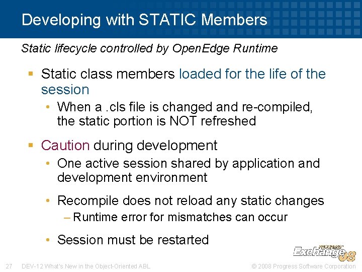 Developing with STATIC Members Static lifecycle controlled by Open. Edge Runtime § Static class