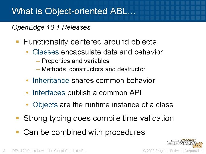 What is Object-oriented ABL… Open. Edge 10. 1 Releases § Functionality centered around objects