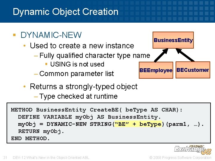 Dynamic Object Creation § DYNAMIC-NEW Business. Entity • Used to create a new instance