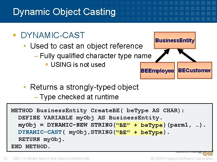 Dynamic Object Casting § DYNAMIC-CAST Business. Entity • Used to cast an object reference