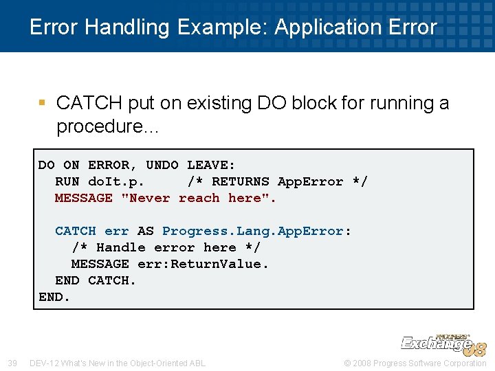 Error Handling Example: Application Error § CATCH put on existing DO block for running