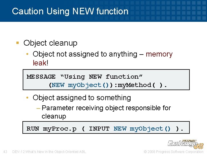 Caution Using NEW function § Object cleanup • Object not assigned to anything –