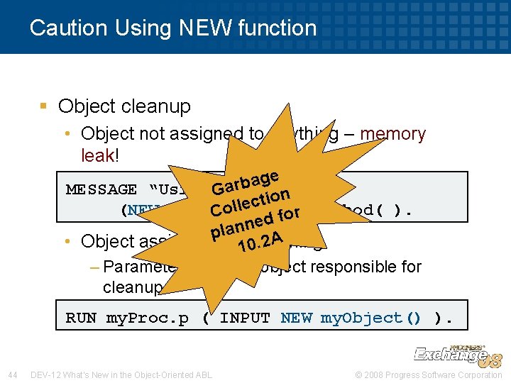 Caution Using NEW function § Object cleanup • Object not assigned to anything –