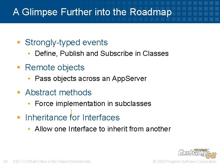 A Glimpse Further into the Roadmap § Strongly-typed events • Define, Publish and Subscribe