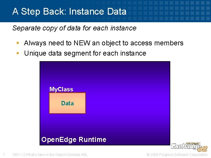 A Step Back: Instance Data Separate copy of data for each instance § Always