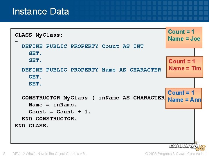 Instance Data CLASS My. Class: DEF VAR my. Class. Ref AS CLASS My. Class.