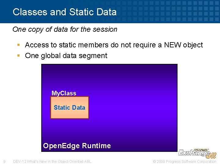 Classes and Static Data One copy of data for the session § Access to