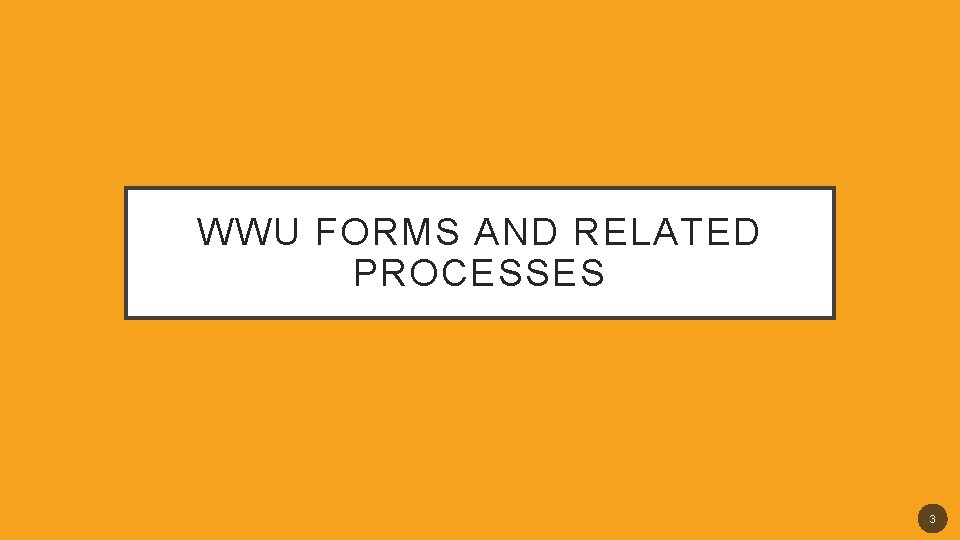 WWU FORMS AND RELATED PROCESSES 3 