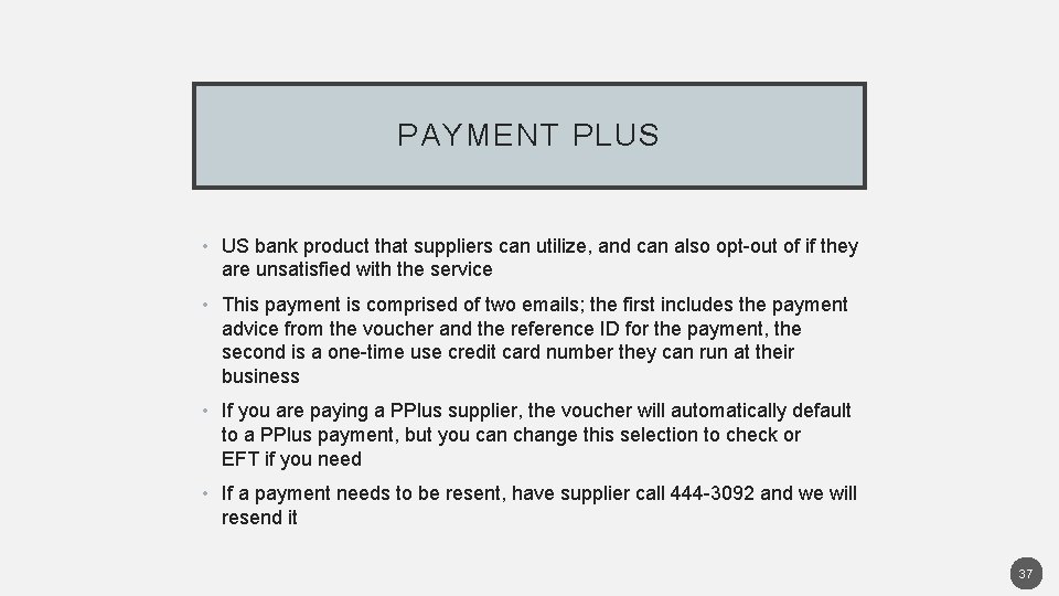 PAYMENT PLUS • US bank product that suppliers can utilize, and can also opt-out