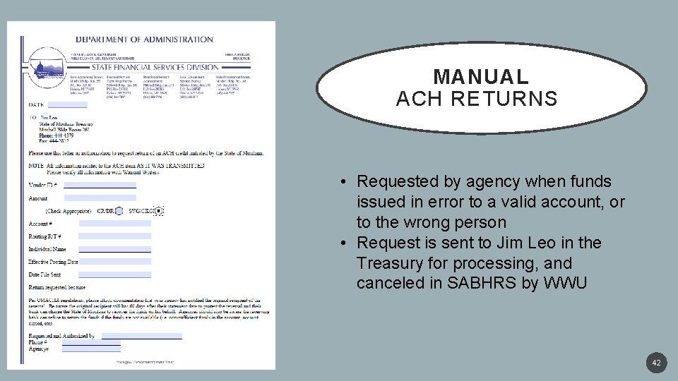 MANUAL ACH RETURNS • Requested by agency when funds issued in error to a