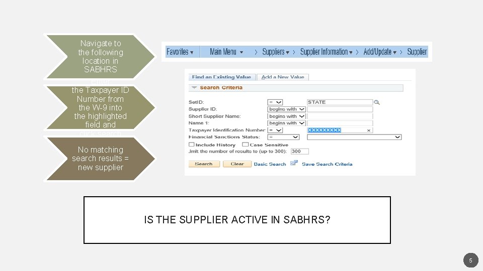 Navigate to the following location in SABHRS Enter the Taxpayer ID Number from the