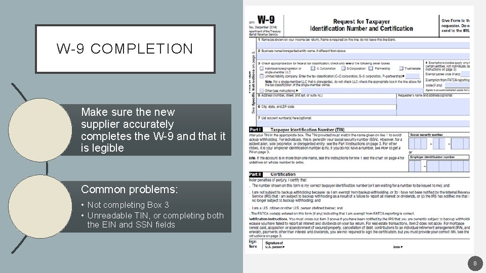 W-9 COMPLETION Make sure the new supplier accurately completes the W-9 and that it