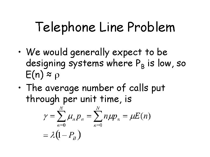 Telephone Line Problem • We would generally expect to be designing systems where PB