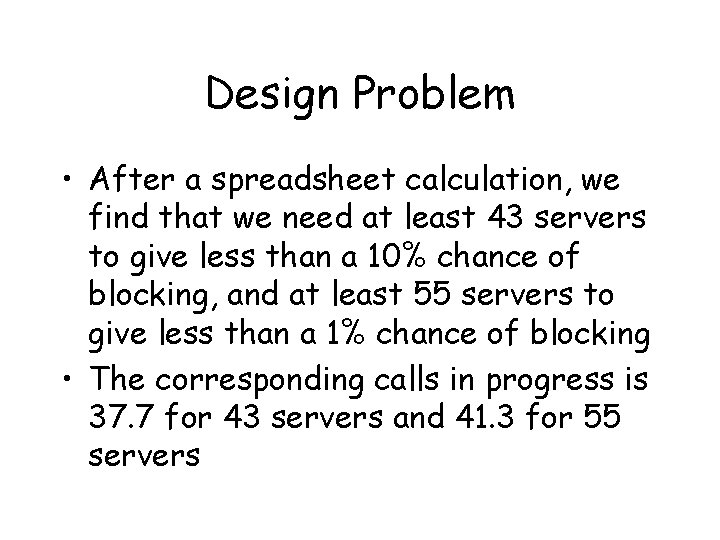 Design Problem • After a spreadsheet calculation, we find that we need at least