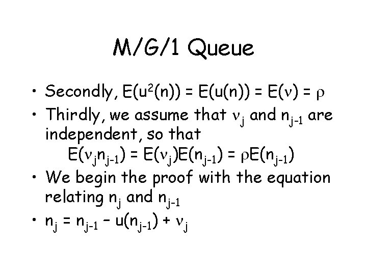 M/G/1 Queue • Secondly, E(u 2(n)) = E(u(n)) = E(n) = r • Thirdly,