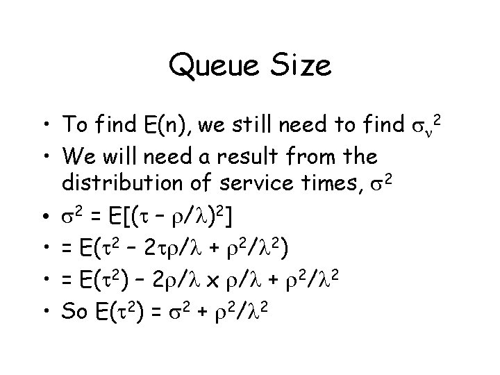 Queue Size • To find E(n), we still need to find sn 2 •