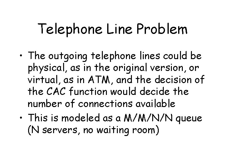 Telephone Line Problem • The outgoing telephone lines could be physical, as in the