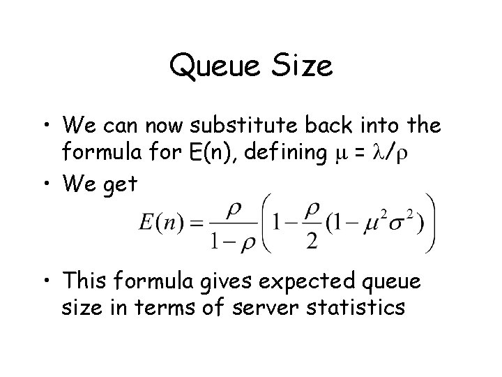 Queue Size • We can now substitute back into the formula for E(n), defining